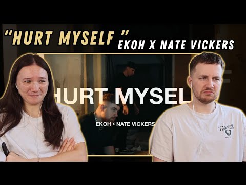 Ekoh x Nate Vickers - Hurt Myself REACTION