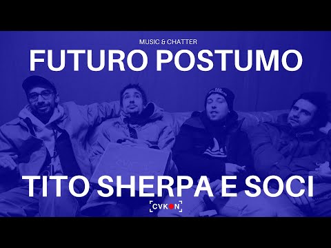 [CVKON] Intervista FUTURO POSTUMO - TITO SHERPA E SOCI