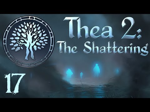 SB Plays Thea 2: The Shattering 17 - To Rule Them All