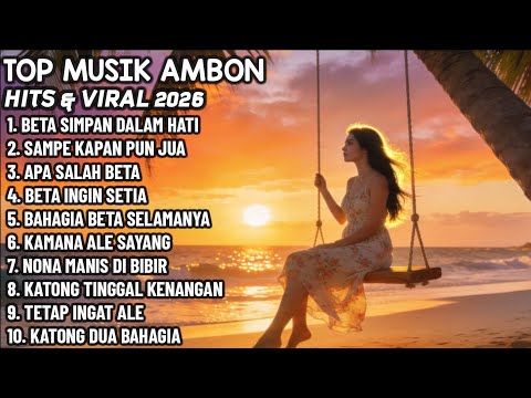 🔴 TOP MUSIK AMBON HITS & VIRAL 2026, LAGU AMBON TERBARU MENEMANI HARIMU ‼️☺️
