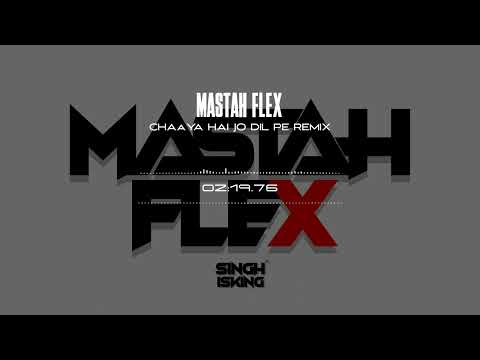 Chaaya Hai Jo Dil Pe Remix | MastahFlex