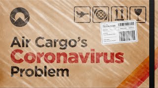 Air Cargo's Coronavirus Problem
