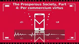 Thumbnail for The Prosperous Society, Part 4: Per commercium virtus