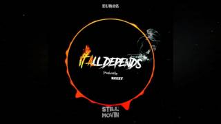 Euroz - It All Depends (Prod by Reezy)