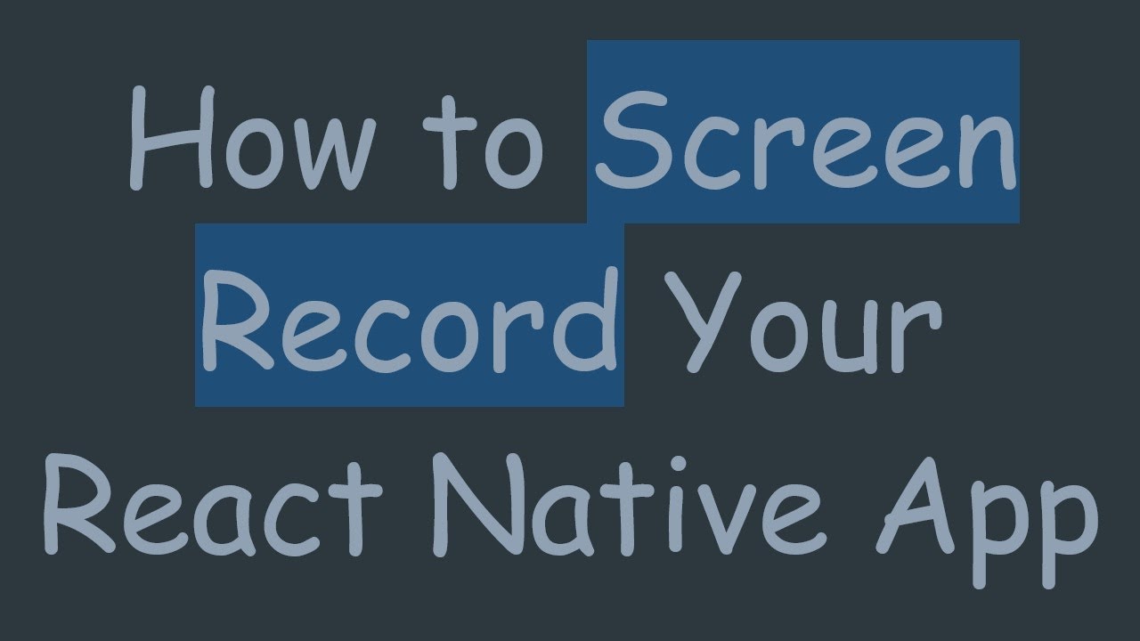 How to Screen Record Your React Native App