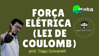 FÍSICA - FORÇA ELÉTRICA - Lei de Coulomb
