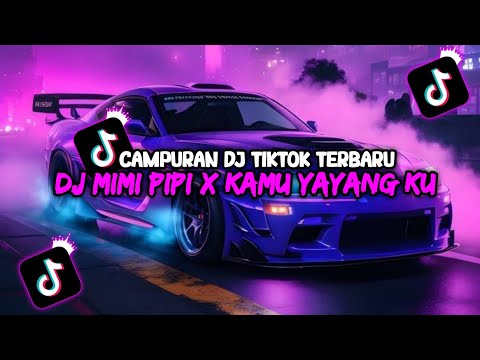 DJ CAMPURAN VIRAL TIKTOK TERBARU 2024 || DJ MIMI PIPI X KAMU YAYANG KU TERBARU