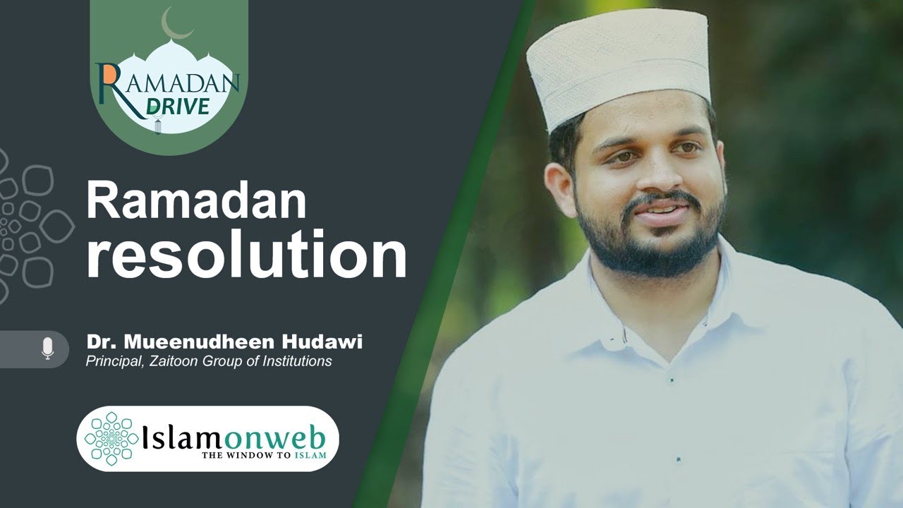 Ramdan Resolution | Dr. Mueenudheen Hudawi | Islamonweb Ramdan Drive Day 12