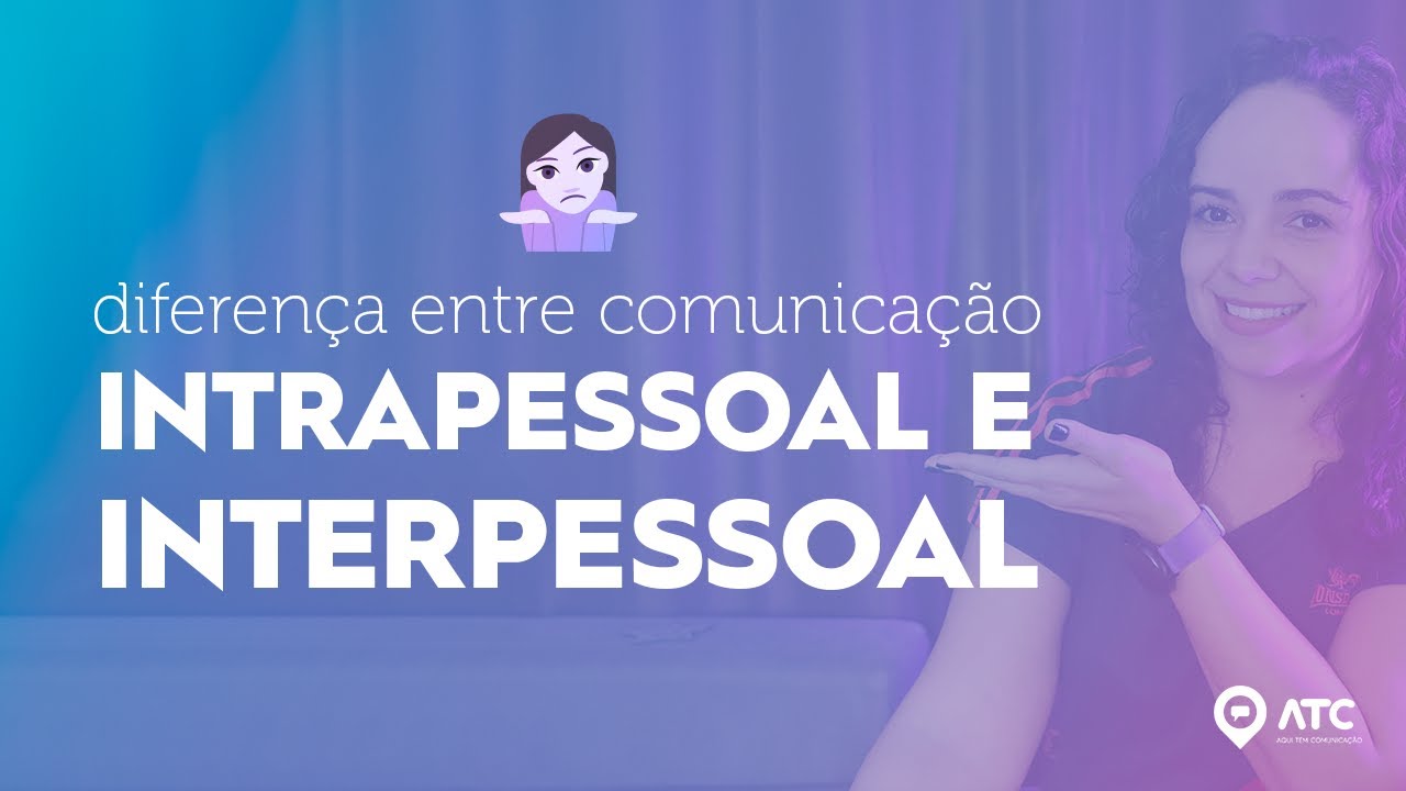 Diferença entre COMUNICAÇÃO INTERPESSOAL E INTRAPESSOAL | Descubra como elas influenciam sua vida