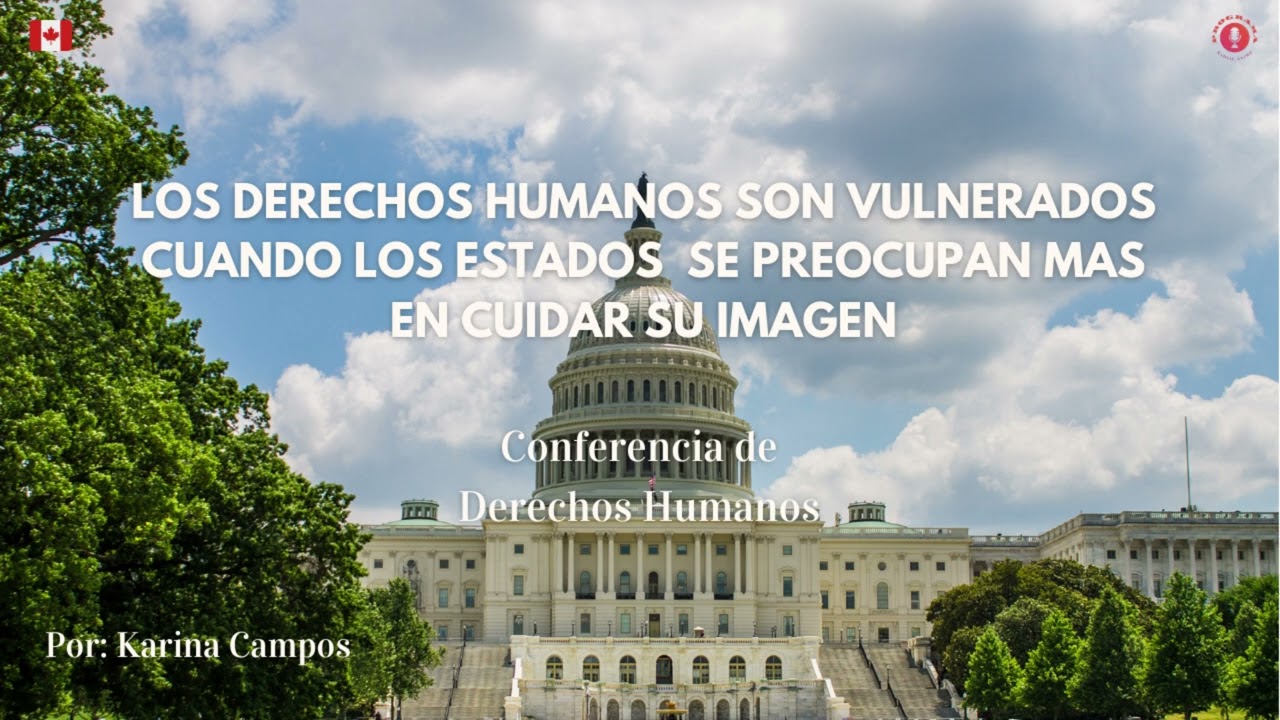 "Los derechos humanos son vulnerados cuando los Estados se preocupan mas en cuidar su imagen"