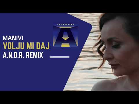 Volju Mi Daj x Manivi (A.N.D.R. Remix)