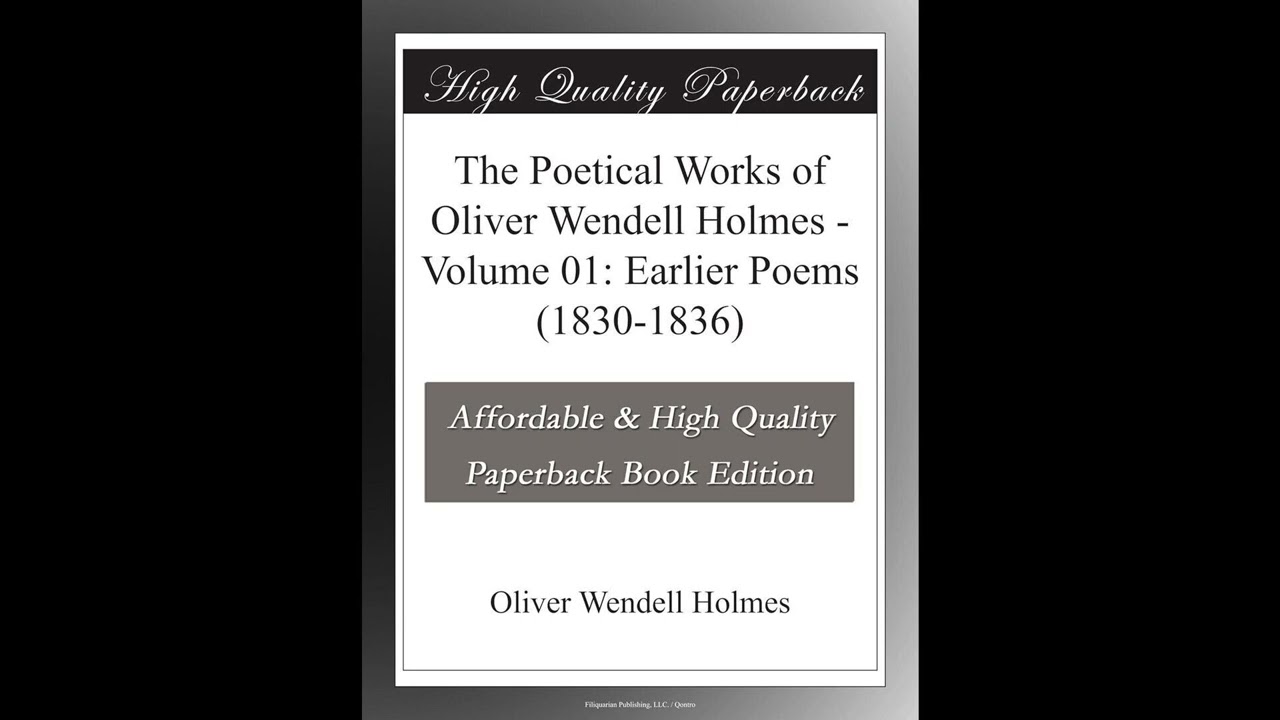 The Poetical Works of Oliver Wendell Holmes - Volume 01: Earlier Poems (1830-1836)- Full Audiobook