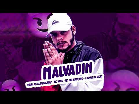 MALVADIN - DOUGLAS ALBUQUERQUE - MC VICK - MC GUI ANDRADE E ZOINHO NO BEAT