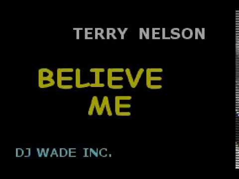 DJ 989 TERRY NELSON   BELIEVE ME DEMO (LYRICS)