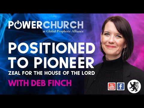 "Positioned to Pioneer" | POWER CHURCH | 14 Nov 2021 - Speaker: Deb Finch
