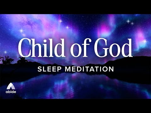 Fall Asleep as a Child of God: Abide Sleep Meditation