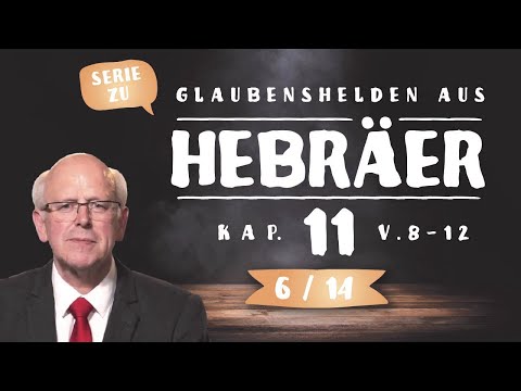 Abraham - When God takes the lead (Heb 11:8-12)