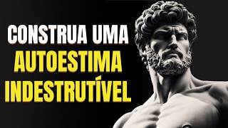 O que acontece quando VOCÊ CONSTRÓI uma AUTOESTIMA INDESTRUTÍVEL