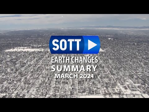 SOTT Earth Changes Summary - March 2021: Extreme Weather, Planetary Upheaval, Meteor Fireballs