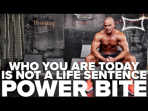 Who You Are Today Is Not A Life Sentence | Power Bite