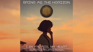 Bring Me The Horizon - Can You Feel My Heart (Aurora B.Polaris Remix)