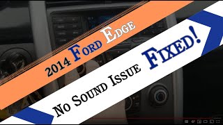 2014 Ford edge "No sound issue" FIXED