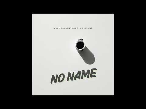 NACHODOWNTEMPO & BLIZARD - NO NAME