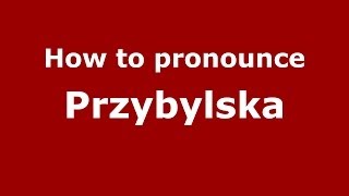 How to pronounce Przybylska