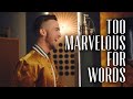 Matt Forbes - 'Too Marvelous For Words' [Official Music Video] Frank Sinatra