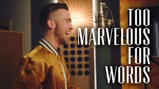 Matt Forbes - &#39;Too Marvelous For Words&#39; [Official Music Video] Frank Sinatra
