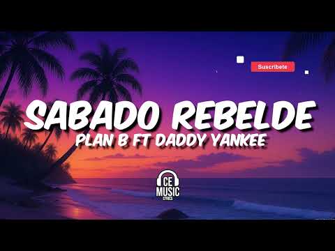 Sabado Rebelde - Plan B ft Daddy Yankee (Letra/Lyrics)