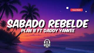 Sabado Rebelde - Plan B ft Daddy Yankee (Letra/Lyrics)