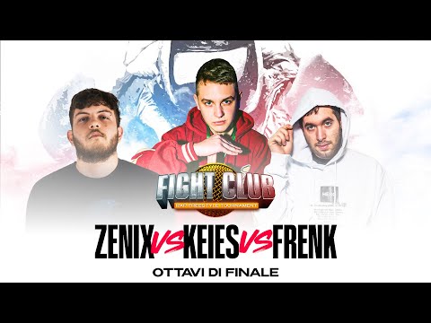 Fight Club - ZENIX vs KEIES vs FRENK - 5° Ottavo di Finale - Finale Nazionale XI° edizione