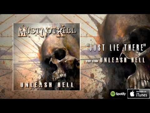Must Not Kill - Just Lie There from debut album Unleash Hell