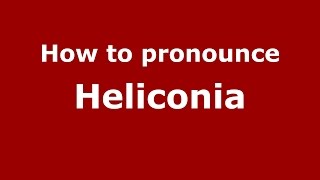 How to pronounce Heliconia