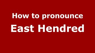 How to pronounce East Hendred