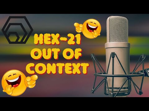 Hex-21 Out Of Context Moments #1