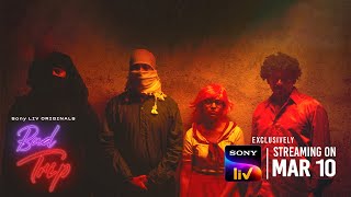 Bad Trip | Sony LIV Originals | Laughs  thrills  unexpected twists & more | Streaming On 10th Mar