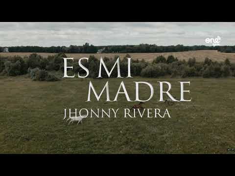Jhonny Rivera - Es Mi Madre (Letra)