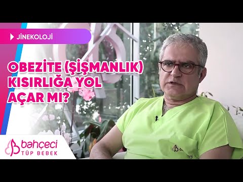 Obezite şişmanlık kısırlığa yol açar mı?