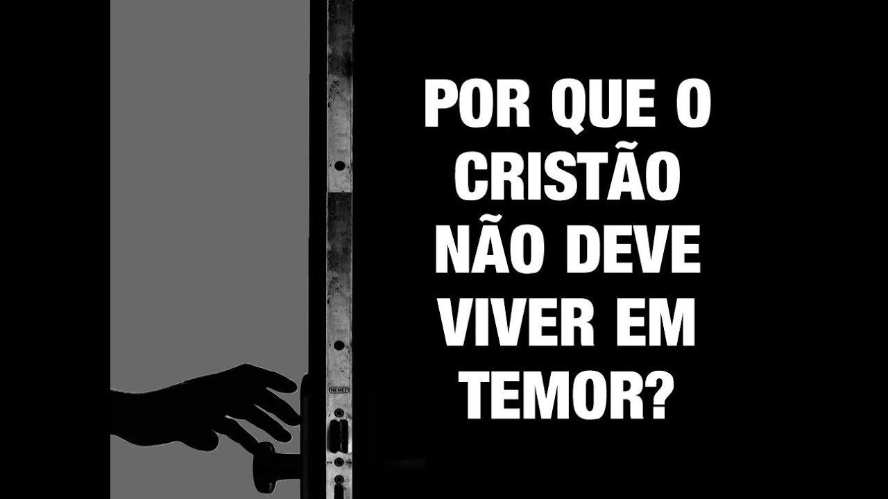 #2063 Por que o cristão não deve viver em temor?