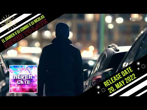 El DaMieN X DJ Combo X DJ NicolasNever Too Late  (Teaser)