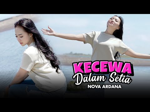 KECEWA DALAM SETIA - Nova Ardana X Bajol Ndanu (Official Music Video)