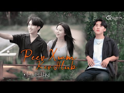 Peev Xwm Kev Hlub - Tsuas Thoj (Official Music Video) 2024-2025