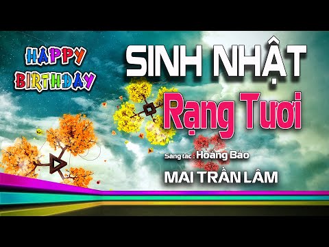 Sinh Nhật Rạng Tươi || Khúc hát mừng sinh nhật rộn ràng, sôi động nhất || Mai Trần Lâm