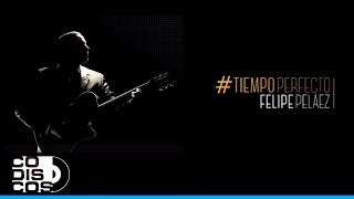 Tengo Un Corazón (Tiempo Perfecto), Felipe Peláez &amp; Manuel Julián - Audio