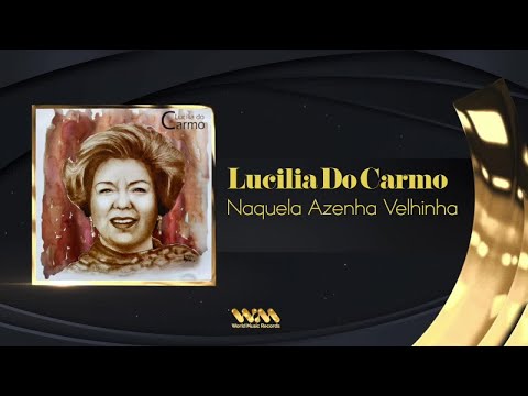 Lucilia Do carmo - Naquela Azenha Velhinha