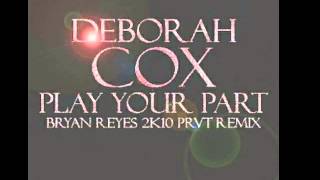 Play Your Part (Bryan Reyes 2k10 Prvt Remix) - Deborah Cox -