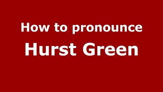 How to pronounce Hurst Green