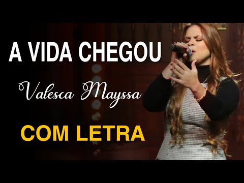 A Vida Chegou | Valesca Mayssa (COM LETRA)